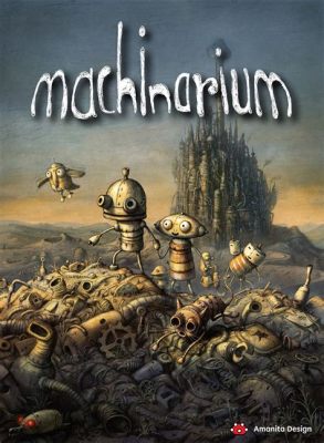 Machinarium, Jeu d'Aventure Plein de Charme et de Mécaniques Ingénieuses !